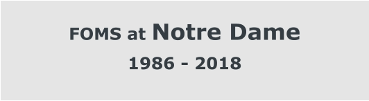 FOMS at Notre Dame 1986 - 2018