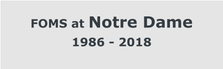 FOMS at Notre Dame 1986 - 2018